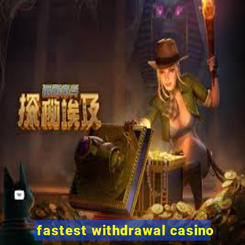 fastest withdrawal casino