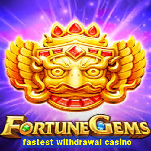 fastest withdrawal casino