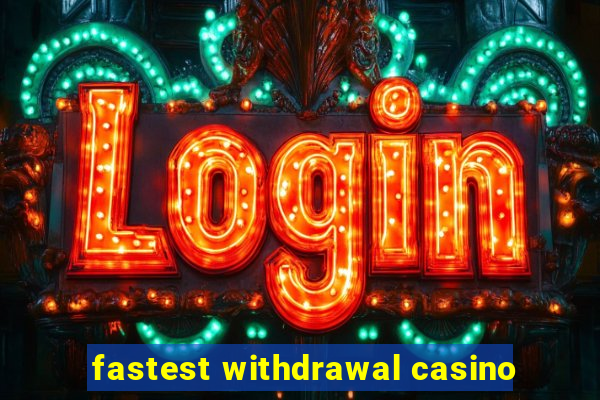 fastest withdrawal casino