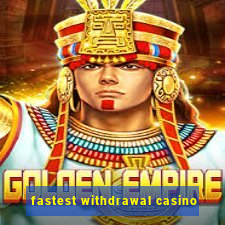 fastest withdrawal casino