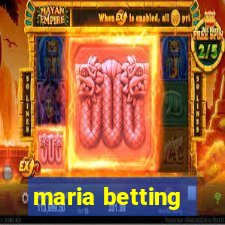 maria betting