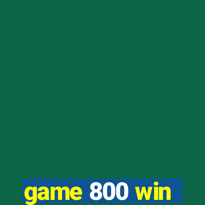 game 800 win