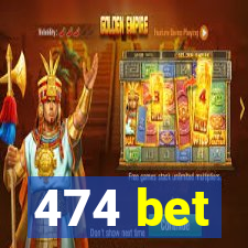 474 bet