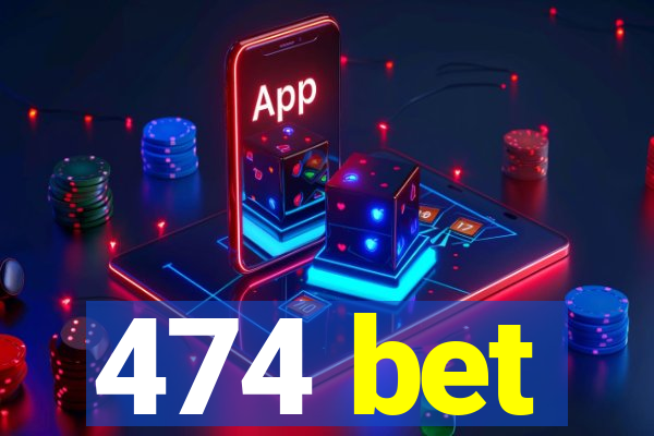 474 bet