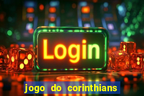 jogo do corinthians contra botafogo