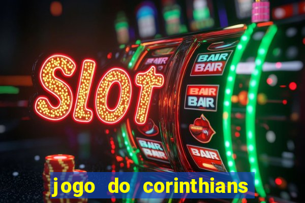 jogo do corinthians contra botafogo