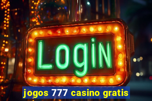 jogos 777 casino gratis