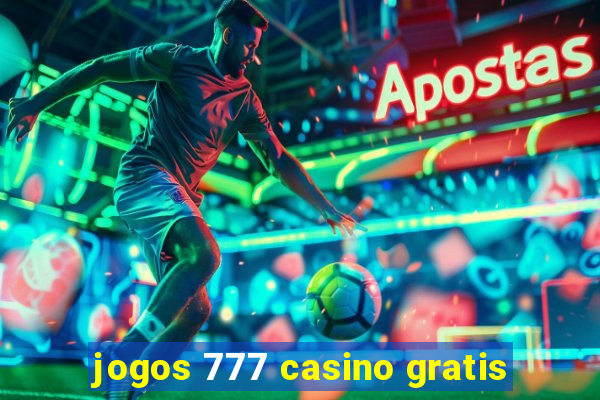 jogos 777 casino gratis