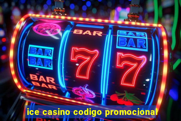 ice casino codigo promocional