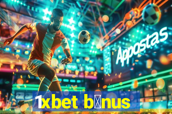 1xbet b么nus