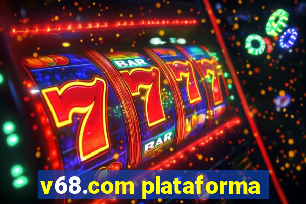 v68.com plataforma