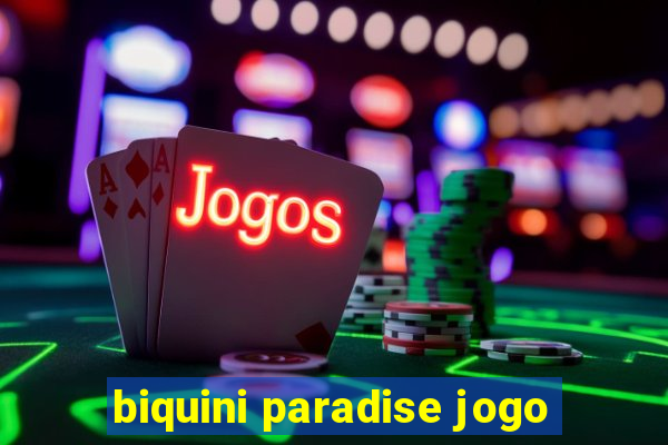 biquini paradise jogo