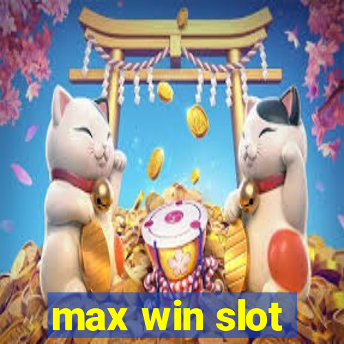 max win slot