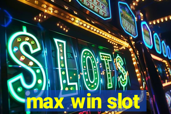 max win slot