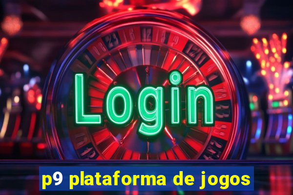 p9 plataforma de jogos