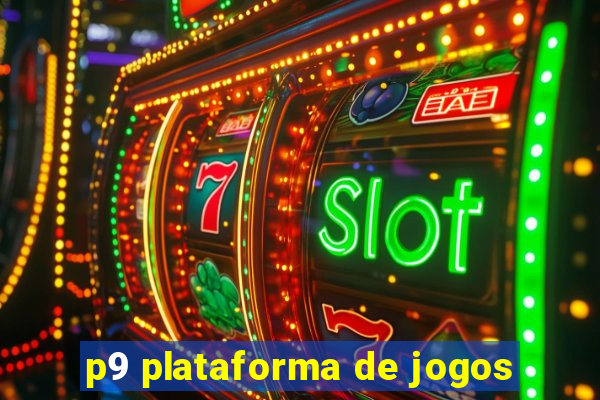 p9 plataforma de jogos