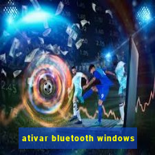 ativar bluetooth windows