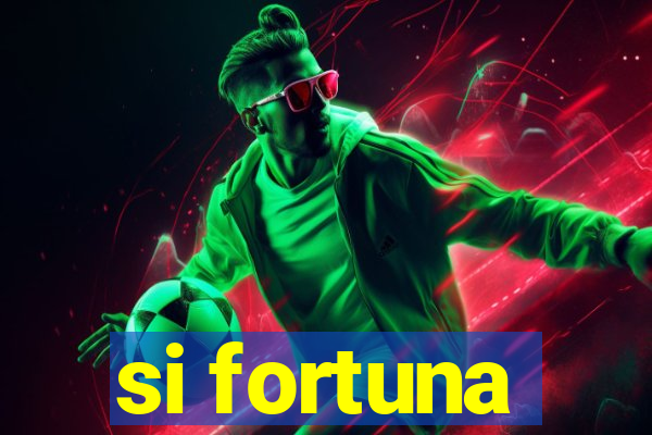 si fortuna