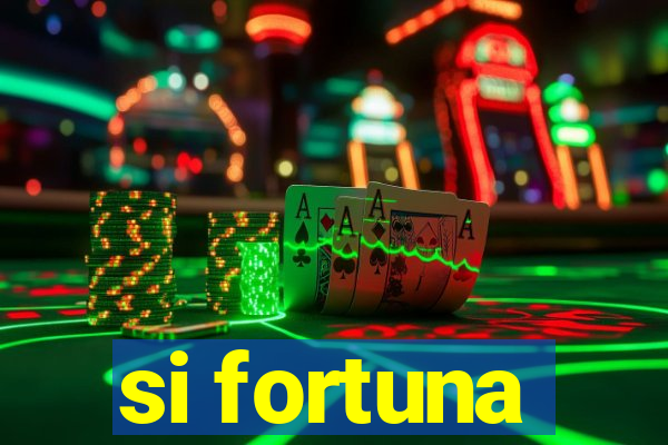 si fortuna