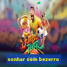 sonhar com bezerro