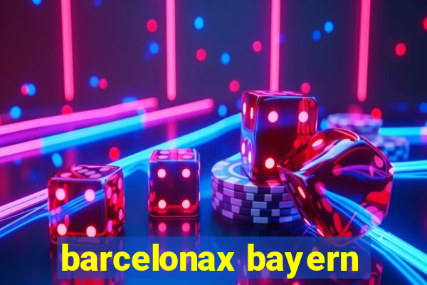 barcelonax bayern