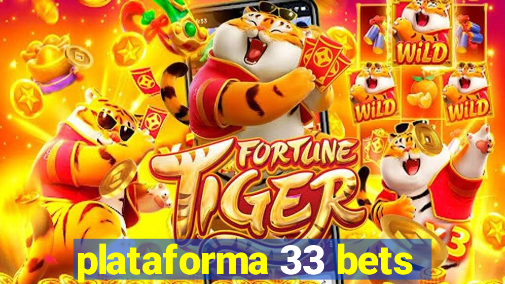 plataforma 33 bets