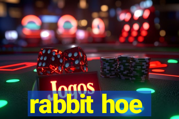 rabbit hoe