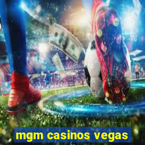 mgm casinos vegas