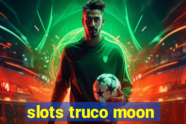 slots truco moon