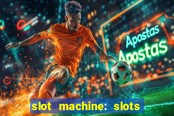 slot machine: slots & casino