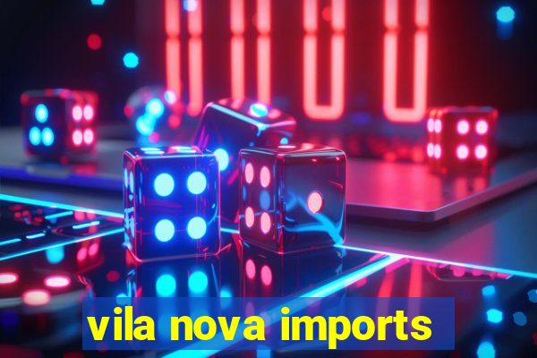 vila nova imports