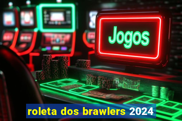 roleta dos brawlers 2024