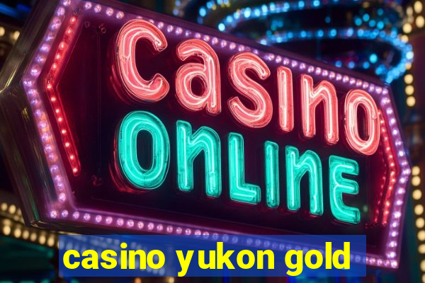 casino yukon gold