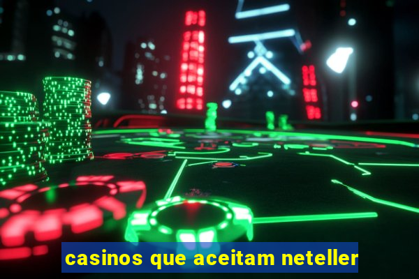 casinos que aceitam neteller