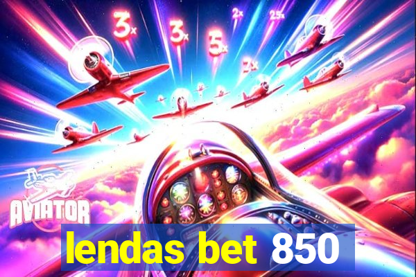 lendas bet 850