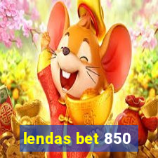 lendas bet 850