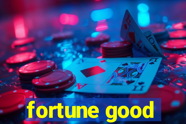 fortune good