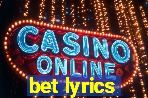 bet lyrics