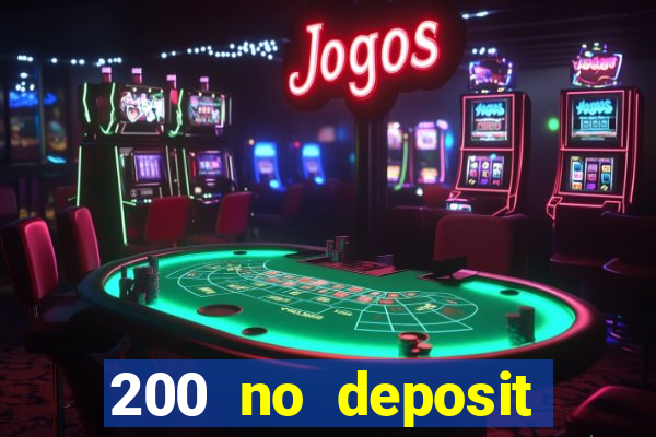 200 no deposit bonus casino