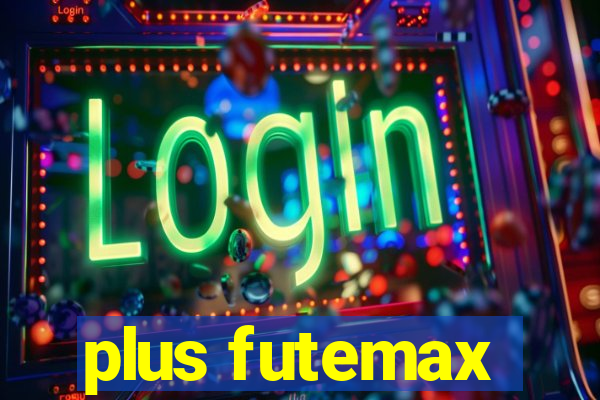 plus futemax