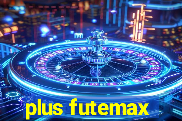 plus futemax