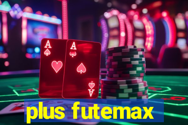 plus futemax