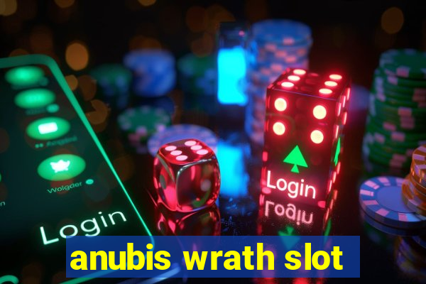 anubis wrath slot