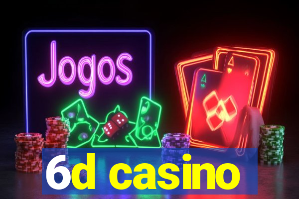 6d casino