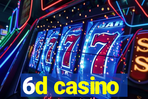 6d casino