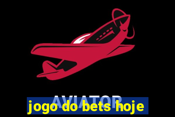 jogo do bets hoje