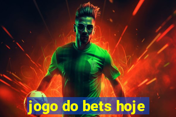 jogo do bets hoje