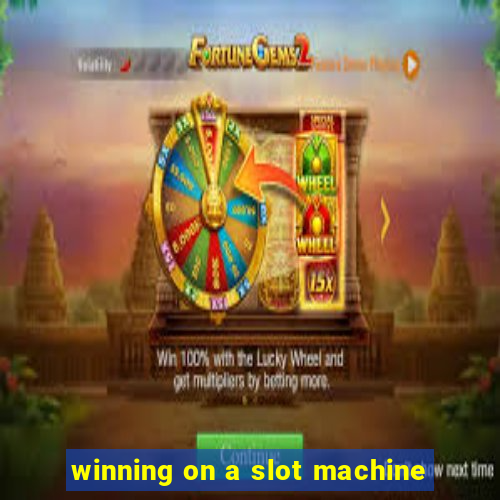 winning on a slot machine