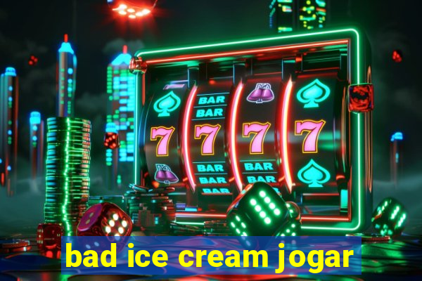 bad ice cream jogar