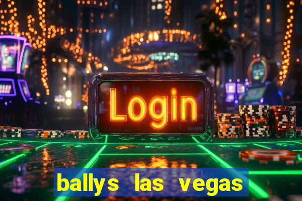 ballys las vegas hotel & casino